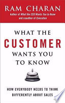 What the customer wants you to know : how everybody needs to think differently about sales /