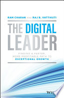 The digital leader : finding a faster, more profitable path to exceptional growth /