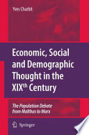 Economic, social and demographic thought in the XIXth Century : the population debate from Malthus to Marx /