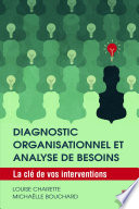 Diagnostic organisationnel et analyse de besoins : la clé de vos interventions /