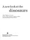 A new look at the dinosaurs /