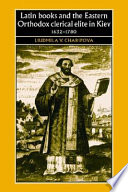 Latin books and the Eastern Orthodox clerical elite in Kiev, 1632-1780 /