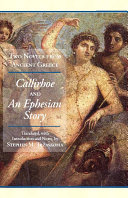 Two novels from ancient Greece : Chariton's Callirhoe and Xenophon of Ephesos' An Ephesian story : Anthia and Habrocomes /