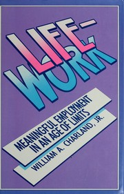 Life-work : meaningful employment in an age of limits /