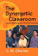 The synergetic classroom : joyful teaching and gentle discipline /