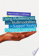 Using multiliteracies and multimodalities to support young children's learning /