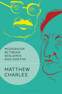 Modernism between Benjamin and Goethe /