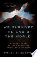 We survived the end of the world : lessons from Native America on apocalypse and hope /