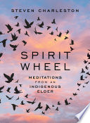 Spirit wheel : meditations from an indigenous elder /