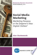 Social media marketing : marketing panacea or the emperor's new digital clothes? /