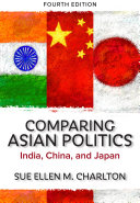 Comparing Asian Politics : India, China, and Japan /