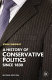 A history of conservative politics since 1830 /