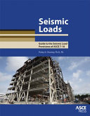 Seismic loads : guide to the seismic load provisions of ASCE 7-10 /