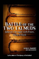 Battle of the two Talmuds : Judaism's struggle with power, glory, & guilt /