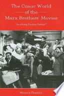 The comic world of the Marx Brothers' movies : "anything further father?" /