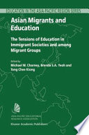 Asian Migrants and Education : The Tensions of Education in Immigrant Societies and among Migrant Groups /