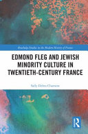 Edmond Fleg and Jewish minority culture in twentieth-century France /