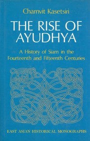 The rise of Ayudhya : a history of Siam in the fourteenth and fifteenth centuries /