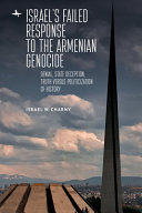 Israel's failed response to the Armenian genocide : denial, state deception, truth versus politicization of history /