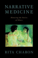 Narrative medicine : honoring the stories of illness /