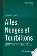 Ailes, Nuages et Tourbillons : La mécanique des fluides en France de 1900 à 1950 - Une politique nationale /