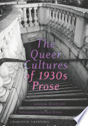 The queer cultures of 1930s prose : language, identity and performance in interwar Britain /