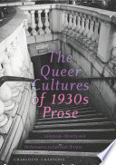 The Queer Cultures of 1930s Prose : Language, Identity and Performance in Interwar Britain /