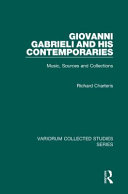 Giovanni Gabrieli and his contemporaries : music, sources and collections /