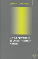 Corpus approaches to critical metaphor analysis /