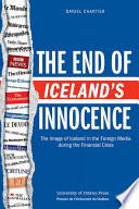 The end of Iceland's innocence : the image of Iceland in the foreign media during the financial crisis /