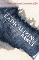 Radicalizing Rawls : global justice and the foundations of international law /