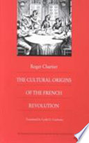 The cultural origins of the French Revolution /