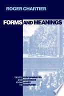 Forms and meanings : texts, performances, and audiences from codex to computer /
