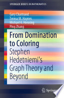 From Domination to Coloring : Stephen Hedetniemi's Graph Theory and Beyond /