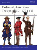 Colonial American troops, 1610-1774.