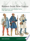 Raiders from New France : North American forest warfare tactics, 17th-18th centuries /