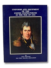 Uniforms and equipment of the United States forces in the War of 1812 /