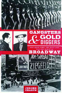 Gangsters and gold diggers : old New York, the Jazz Age, and the birth of Broadway /