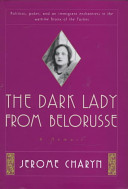 The dark lady from Belorusse : a memoir /
