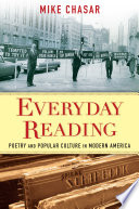 Everyday reading : poetry and popular culture in modern America /