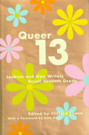 Queer 13 : lesbian and gay writers recall seventh grade /