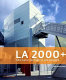 LA 2000+ : new architecture in Los Angeles /