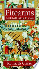 Firearms : a global history to 1700 /