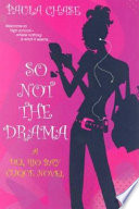 So not the drama : a Del Rio Bay clique novel /