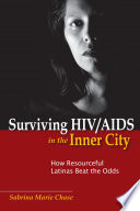 Surviving HIV/AIDS in the inner city : how resourceful Latinas beat the odds /