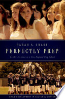 Perfectly prep : gender extremes at a New England prep school /