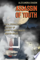 Assassin of youth : a kaleidoscopic history of Harry J. Anslinger's war on drugs /