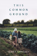 This common ground : seasons on an organic farm /