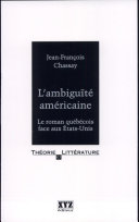 L'ambiguïté américaine : le roman québécois face aux Etats-Unis /