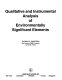 Qualitative and instrumental analysis of environmentally significant elements /